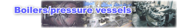 Boilers/pressure vessels